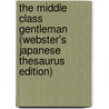 The Middle Class Gentleman (Webster's Japanese Thesaurus Edition) door Inc. Icon Group International