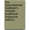 The Naturewoman (Webster's Chinese Traditional Thesaurus Edition) by Inc. Icon Group International