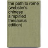 The Path To Rome (Webster's Chinese Simplified Thesaurus Edition) door Inc. Icon Group International