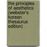 The Principles Of Aesthetics (Webster's Korean Thesaurus Edition) door Inc. Icon Group International