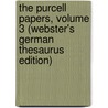 The Purcell Papers, Volume 3 (Webster's German Thesaurus Edition) door Inc. Icon Group International