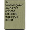 The Window-Gazer (Webster's Chinese Simplified Thesaurus Edition) by Inc. Icon Group International