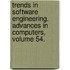 Trends in Software Engineering. Advances In Computers, Volume 54.