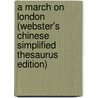 A March On London (Webster's Chinese Simplified Thesaurus Edition) by Inc. Icon Group International