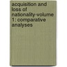 Acquisition and Loss of Nationality-Volume 1: Comparative Analyses door R. BaubÃ¶ck