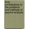 Final Contributions to the Problems and Methods of Psycho-analysis door Sandor Ferenczi