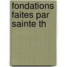 Fondations Faites Par Sainte Th by Sainte Th�r�se d'Avila