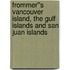 Frommer''s Vancouver Island, the Gulf Islands and San Juan Islands