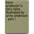 Hans Andersen''s Fairy Tales Illustrated By Anne Anderson - Part I