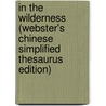 In The Wilderness (Webster's Chinese Simplified Thesaurus Edition) door Inc. Icon Group International