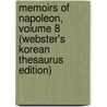 Memoirs Of Napoleon, Volume 8 (Webster's Korean Thesaurus Edition) by Inc. Icon Group International