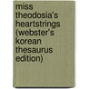 Miss Theodosia's Heartstrings (Webster's Korean Thesaurus Edition) door Inc. Icon Group International