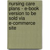 Nursing Care Plans - E-Book Version To Be Sold Via E-Commerce Site door R.N. Myers Judith L.