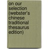 On Our Selection (Webster's Chinese Traditional Thesaurus Edition) door Inc. Icon Group International