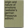 Origin And Nature Of Emotions (Webster's German Thesaurus Edition) by Inc. Icon Group International