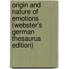 Origin And Nature Of Emotions (Webster's German Thesaurus Edition) door Inc. Icon Group International