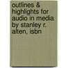 Outlines & Highlights For Audio In Media By Stanley R. Alten, Isbn by Stanley Alten
