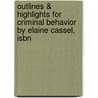 Outlines & Highlights For Criminal Behavior By Elaine Cassel, Isbn by Elaine Cassel