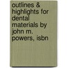 Outlines & Highlights For Dental Materials By John M. Powers, Isbn door John Powers