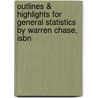 Outlines & Highlights For General Statistics By Warren Chase, Isbn door Warren Chase