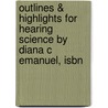 Outlines & Highlights For Hearing Science By Diana C Emanuel, Isbn by Diana Emanuel