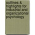 Outlines & Highlights For Industrial And Organizational Psychology