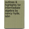 Outlines & Highlights For Intermediate Algebra By Nancy Hyde, Isbn door Nancy Hyde