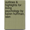Outlines & Highlights For Living Psychology By Karen Huffman, Isbn door Karen Huffman