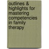 Outlines & Highlights For Mastering Competencies In Family Therapy by Diane Gehart