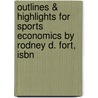 Outlines & Highlights For Sports Economics By Rodney D. Fort, Isbn door Rodney Fort