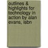 Outlines & Highlights For Technology In Action By Alan Evans, Isbn