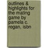 Outlines & Highlights For The Mating Game By Pamela C. Regan, Isbn
