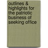 Outlines & Highlights For The Patriotic Business Of Seeking Office by John Devoti