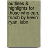 Outlines & Highlights For Those Who Can, Teach By Kevin Ryan, Isbn by Kevin Ryan