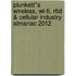 Plunkett''s Wireless, Wi-fi, Rfid & Cellular Industry Almanac 2012