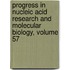 Progress in Nucleic Acid Research and Molecular Biology, Volume 57