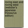 Roving East And Roving West (Webster's Japanese Thesaurus Edition) by Inc. Icon Group International