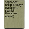 Sophocles'' Oedipus Trilogy (Webster''s Spanish Thesaurus Edition) door Reference Icon Reference