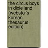 The Circus Boys In Dixie Land (Webster's Korean Thesaurus Edition) door Inc. Icon Group International