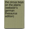 The Circus Boys On The Plains (Webster's German Thesaurus Edition) door Inc. Icon Group International