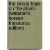 The Circus Boys On The Plains (Webster's Korean Thesaurus Edition) by Inc. Icon Group International