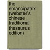 The Emancipatrix (Webster's Chinese Traditional Thesaurus Edition) door Inc. Icon Group International