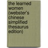 The Learned Women (Webster's Chinese Simplified Thesaurus Edition) door Inc. Icon Group International