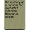 The Mystery Of A Hansom Cab (Webster's Japanese Thesaurus Edition) by Inc. Icon Group International