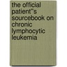 The Official Patient''s Sourcebook on Chronic Lymphocytic Leukemia by Icon Health Publications