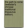 The Path To Rome (Webster's Chinese Traditional Thesaurus Edition) by Inc. Icon Group International