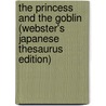 The Princess And The Goblin (Webster's Japanese Thesaurus Edition) door Inc. Icon Group International