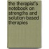 The Therapist's Notebook On Strengths And Solution-Based Therapies