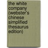 The White Company (Webster's Chinese Simplified Thesaurus Edition) door Inc. Icon Group International