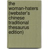 The Woman-Haters (Webster's Chinese Traditional Thesaurus Edition) by Inc. Icon Group International